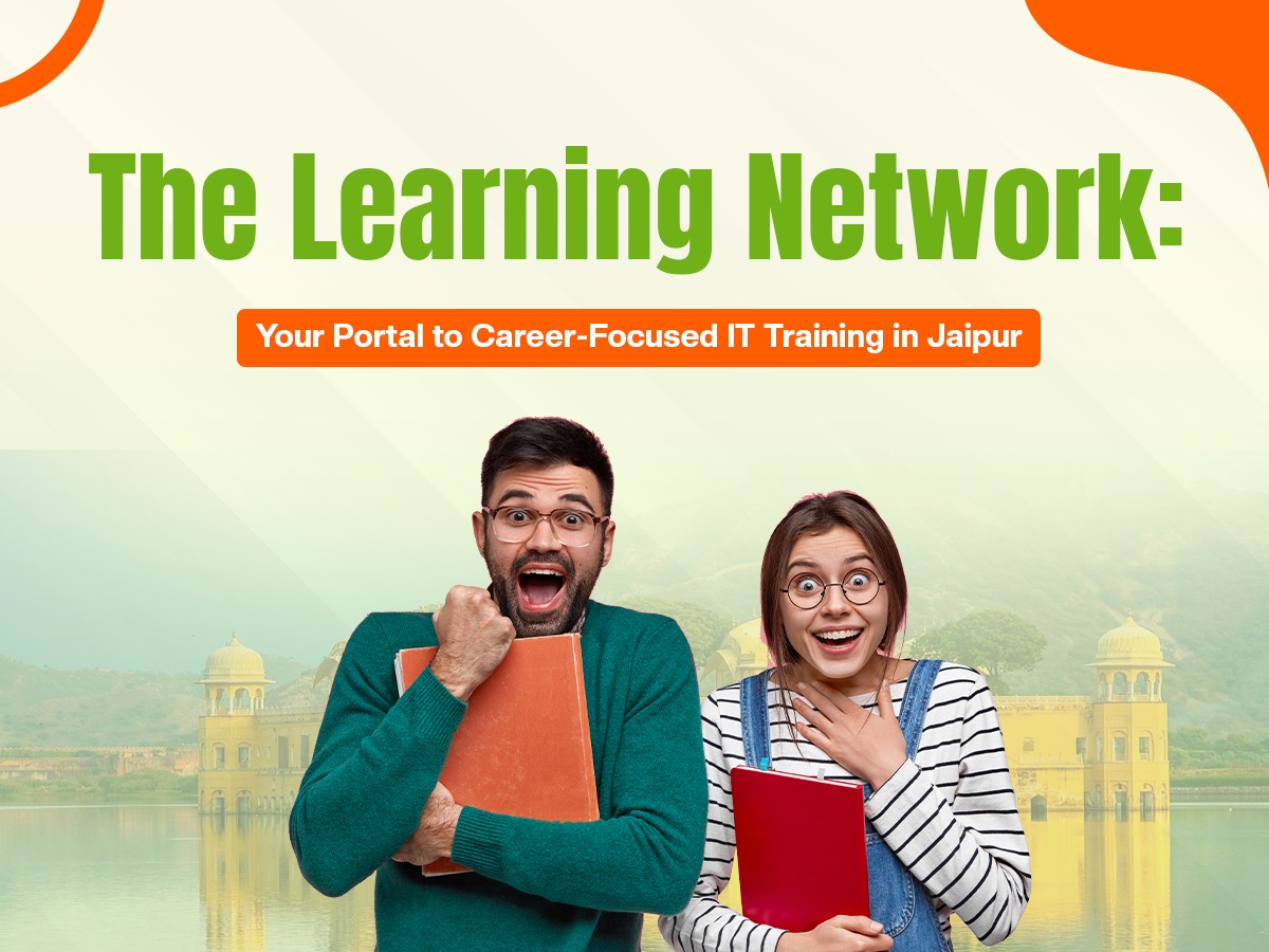 The Learning Network: Your Portal to Career-Focused IT Training in Jaipur
